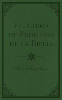 El libro de promesas de la Biblia: Edicion catolica (Spanish Edition) - Barbour Publishing Inc.