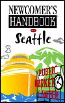 Newcomer's Handbook for Seattle - Jeremy Solomon, First Books