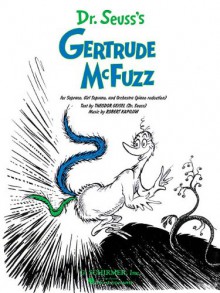 Gertrude McFuzz: Vocal Score - Dr. Seuss, Robert Kapilow