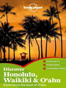 Lonely Planet Discover Honolulu, Waikiki & Oahu (Travel Guide) - Lonely Planet, Sara Benson, Lisa Dunford