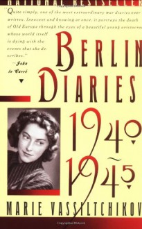 Berlin Diaries, 1940-1945 - Marie Vassiltchikov