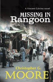 Missing in Rangoon - Christopher G. Moore