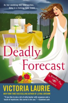 Deadly Forecast (Psychic Eye Mystery, #11) - Victoria Laurie