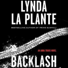 Backlash (Anna Travis Mystery, #8) - Lynda La Plante, To Be Announced