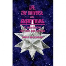 Life, the Universe and Everything: 42 Meditations for Lent and Beyond - David Wilkinson