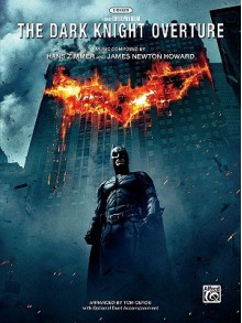 The Dark Knight Overture: With Optional Duet Accompaniment - Hans Zimmer, James Newton Howard, Tom Gerou, Christopher J. Nolan