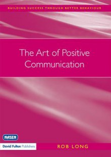 The Art of Positive Communication - Rob Long