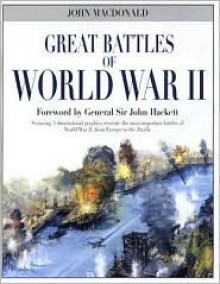 Great Battles of World War II - John MacDonald, John W. Hackett