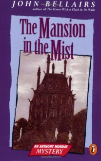 The Mansion in the Mist: An Anthony Monday Book - John Bellairs