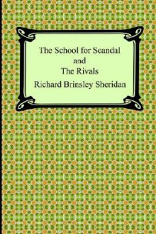 The School for Scandal and The Rivals - Richard Brinsley Sheridan