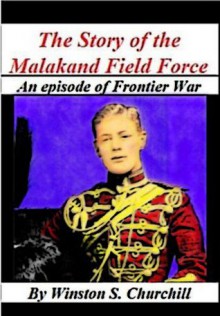 The Story of the Malakand Field force - Winston S. Churchill