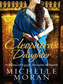 Cleopatra's Daughter - Michelle Moran