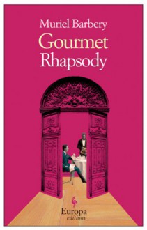 Gourmet Rhapsody - Muriel Barbery