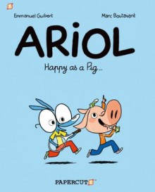 Ariol #3: Happy as a Pig... (Ariol Graphic Novels) - Emmanuel Guibert, Marc Boutavant