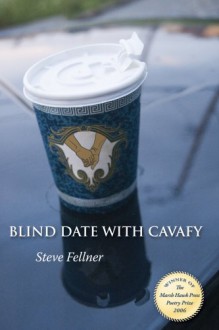 Blind Date with Cavafy: Poems - Steve Fellner