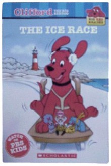 Clifford the Big Red Dog : The Ice Race (Big Red Readers) - Apple Jordan