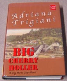 Big Cherry Holler (Big Stone Gap, Book 2) - Adriana Trigiani