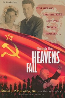 Though the Heavens Fall - Mikhail P. Kulakov Sr., Maylan Schurch