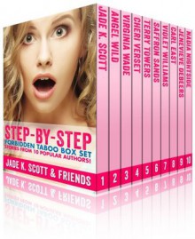 Step-By-Step: Forbidden Taboo Box Set - Jade K. Scott, Angel Wild, Virginia Wade, Cheri Verset, Terry Towers, Saffron Sands, Violet Williams, Carl East, Jenevieve DeBeers, Nadia Nightside