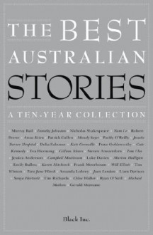 The Best Australian Stories: A Ten-Year Collection - Black Inc.