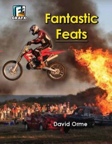 Fantastic Feats (Don't Do This at Home) - David Orme