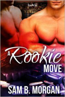 A Rookie Move - Sam B. Morgan