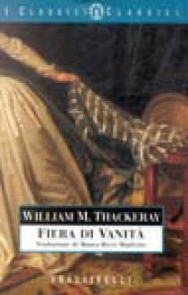 Fiera di vanità - William Makepeace Thackeray, Maura Ricci Miglietta