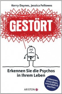 Gestört: Erkennen Sie die Psychos in Ihrem Leben (German Edition) - Kerry Daynes,Jessica Fellowes,Andrea Panster