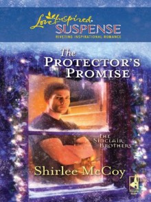 The Protector's Promise (Mills & Boon Love Inspired Suspense) (The Sinclair Brothers - Book 2) - Shirlee McCoy