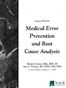 Medical Error Prevention and Root Cause Analysis - CME Resource/NetCE, Conner Allen, Marjorie, Jane Norman