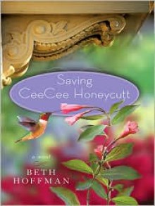 Saving Ceecee Honeycutt - Beth Hoffman