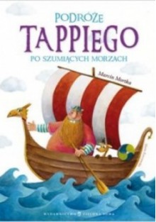 Podróże Tappiego po Szumiących Morzach - Marcin Mortka