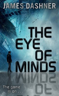 Mortality Doctrine: The Eye of Minds - James Dashner