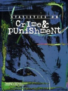 Statistics on Crime and Punishment: A Selection of Statistical Charts, Graphs and Tables About Crime and Punishment from a Variety of Published Sources With Explanatory Comments (Gale Statistics on) - Lucille Dunn Kratcoski, Timothy L. Gall, Daniel M. Lucas