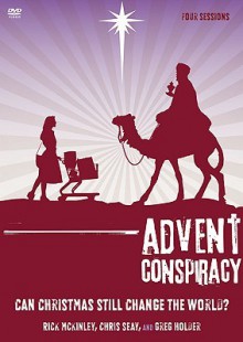 Advent Conspiracy: Can Christmas Still Change the World? - Rick McKinley, Greg Holder, Chris Seay