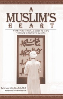 A Muslim's Heart - Edward J. Hoskins, Ron Bennett, The Navigators