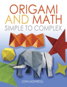 Origami and Math: Simple to Complex - John Montroll