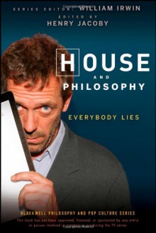 House and Philosophy: Everybody Lies - Henry Jacoby, William Irwin