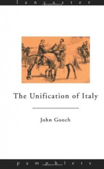 The Unification of Italy (Lancaster Pamphlets) - John Gooch