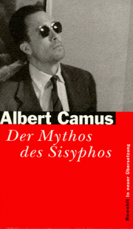 Der Mythos von Sisyphos. Ein Versuch über das Absurde. - Albert Camus