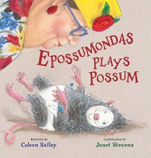 Epossumondas Plays Possum - Coleen Salley, Janet Stevens