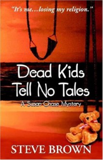 Dead Kids Tell No Tales - Steve Brown