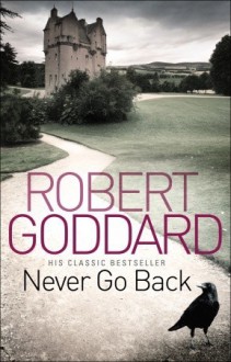 Never Go Back - Robert Goddard