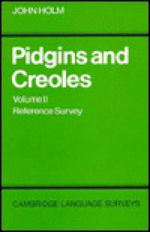 Pidgins and Creoles: Volume 2, Reference Survey - John Holm