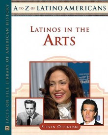 Latinos in the Arts - Steven Otfinoski