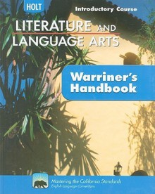 California Holt Literature and Language Arts: Warriner's Handbook, Introductory Course: Grammar, Usage, Mechanics, Sentences - John E. Warriner