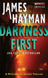 Darkness First: A McCabe and Savage Thriller - James Hayman