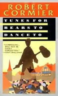 Tunes for Bears to Dance To - Robert Cormier