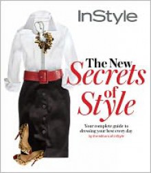 Instyle: The New Secrets of Style - InStyle Magazine, Jennifer Alfano, InStyle Magazine