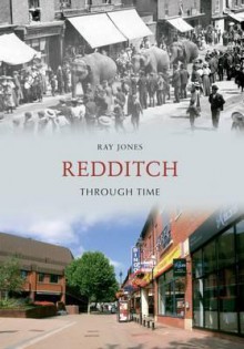 Redditch Through Time - Ray Jones